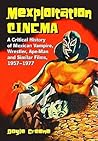 Mexploitation Cinema by Doyle Greene