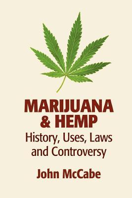 Marijuana & Hemp: History, Uses, Laws, and Controversy