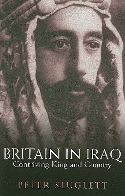Britain in Iraq: Contriving King and Country (Paperback)