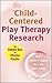 Child-Centered Play Therapy Research by Jennifer N. Baggerly