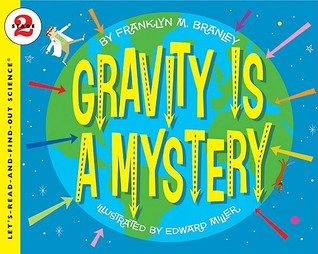 Gravity Is a Mystery: An Acclaimed and Illustrated Science Book About the Force for Kids (Ages 4-8) (Let's-Read-and-Find-Out Science 2)