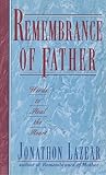 Remembrance of Father: Words to Heal the Heart Remembrance of Father: Words to Heal the Heart