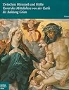 Zwischen Himmel und Hölle: Kunst des Mittelalters von der Gotik bis Baldung Grien (German Edition)