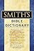 Smith's Bible Dictionary: More than 6,000 Detailed Definitions, Articles, and Illustrations
