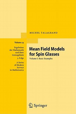 Mean Field Models for Spin Glasses: Volume I: Basic Examples (Ergebnisse der Mathematik und ihrer Grenzgebiete. 3. Folge / A Series of Modern Surveys in Mathematics, 54)