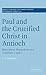 Paul and the Crucified Christ in Antioch: Maccabean Martyrdom and Galatians 1 and 2 (Society for New Testament Studies Monograph Series, Series Number 114)