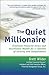 The Quiet Millionaire: Eliminate Financial Stress and Accumulate Wealth for a Lifetime of Security and Independence