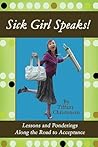 Sick Girl Speaks!: Lessons and Ponderings Along the Road to Acceptance