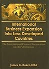 International Business Expansion Into Less-Developed Countries: The International Finance Corporation and Its Operations