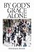By God's Grace Alone by Abraham Booth