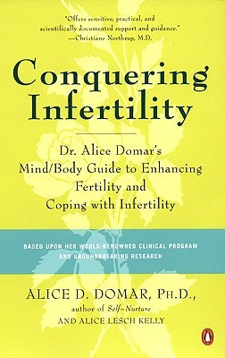 Conquering Infertility: Dr. Alice Domar's Mind/Body Guide to Enhancing Fertility and Coping with Infertility (Paperback)