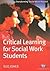 Critical Learning for Social Work Students (Transforming Social Work Practice Series)