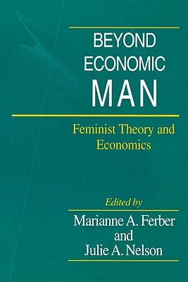 Beyond Economic Man: Feminist Theory and Economics (Paperback)