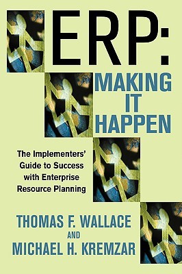 ERP: Making It Happen: The Implementers' Guide to Success with Enterprise Resource Planning (Hardcover)