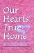 Our Hearts' True Home: Four...