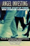 Angel Investing: Matching Startup Funds with Startup Companies--The Guide for Entrepreneurs and Individual Investors (Jossey Bass Business & Management Series) Angel Investing: Matching Startup Funds with Startup Companies--The Guide for Entrepreneurs and Individual Investors (Jossey Bass Business & Management Series)