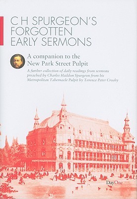Forgotten Early Sermons: A Companion to the New Park Street Pulpit: Twenty-Eight Sermons Compiled from the Sword and the Trowel