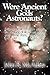 Were Ancient Gods Astronauts? by John R. Mcadam
