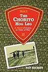 The Chorito Hog Leg, Book 1: A Novel of Guam in Time of War The Chorito Hog Leg, Book 1: A Novel of Guam in Time of War