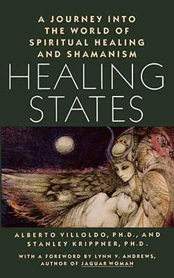 Healing States: A Journey Into the World of Spiritual Healing and Shamanism (Paperback)