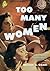 Too Many Women