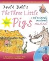 Roald Dahl's The Three Little Pigs: A Tail-Twistingly Treacherous Musical (A & C Black Musicals)