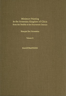Miniature Painting in the Armenian Kingdom of Cilicia from the Twelfth to the Fourteenth Century (Dumbarton Oaks Studies) (2 Volume Set)