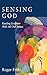 Sensing God: Reading Scripture with All of Our Senses (Cloister Books)