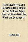 Songs With Lyrics by Herb Magidson: Singin' in the Bathtub, Enjoy Yourself, Gone With the Wind, the Continental