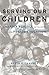 Serving Our Children by Kevin P. Chavous Serving Our Children by Kevin P. Chavous