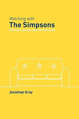 Watching With The Simpsons: Television, Parody, And Intertextuality (Paperback)