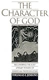 The Character of God: Recovering the Lost Literary Power of American Protestantism (Religion in America)