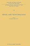 Hegel and Newtonianism (International Archives of the History of Ideas Archives internationales d'histoire des idées, 136)