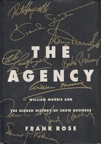 The Agency: William Morris and the Hidden History of Show Business (Hardcover)