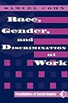 Race, Gender, And Discrimination At Work (Foundation of Social Inquiry) Race, Gender, And Discrimination At Work (Foundation of Social Inquiry)