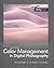 Color Management In Digital Photography: Ten Easy Steps to True Colors in Photoshop