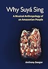 Why Suyá Sing: A Musical Anthropology of an Amazonian People