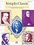 Simply Classic, Bk 1: 13 Favorite Piano Classics Arranged for Elementary Students of All Ages