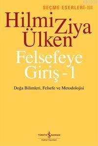 Felsefeye Giriş - 1 Doğa Bilimleri, Felsefe ve Metodolojisi (Paperback)