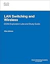 LAN Switching and Wireless, CCNA Exploration Labs and Study Guide