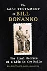 The Last Testament of Bill Bonanno: The Final Secrets of a Life in the Mafia – A Definitive History of La Cosa Nostra Commission Meetings and Ceremonies The Last Testament of Bill Bonanno: The Final Secrets of a Life in the Mafia – A Definitive History of La Cosa Nostra Commission Meetings and Ceremonies