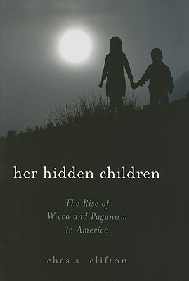 Her Hidden Children: The Rise of Wicca and Paganism in America (Paperback)