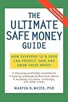 The Ultimate Safe Money Guide: How Everyone 50 and Over Can Protect, Save, and Grow Their Money