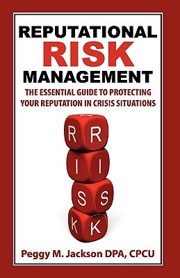 Reputational Risk Management: The Essential Guide to Protecting Your Reputation in Crisis Situations (Paperback)