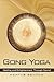 Gong Yoga: Healing and Enlightenment Through Sound