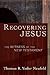Recovering Jesus: The Witne...