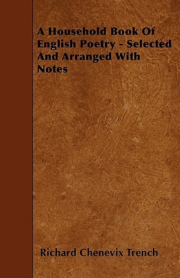 A Household Book Of English Poetry - Selected And Arranged With Notes