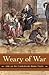 Weary of War: Life on the C...