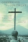 Conversion of a Continent: Contemporary Religious Change in Latin America