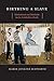 Birthing a Slave: Motherhood and Medicine in the Antebellum South